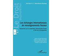 Les Échanges Internationaux De Renseignements Fiscaux - Recherches Sur La Coopération Administrative Fiscale À L'ère De La Transparence