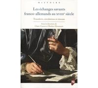 Les échanges savants franco-allemands au XVIIIe siècle: Transferts, circulations et réseaux