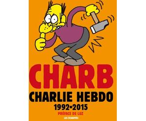 LES ECHAPPES Charb dans Charlie Hebdo - l'anthologie 1992-2015