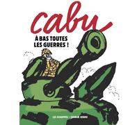 LES ECHAPPES Charlie Hebdo : Cabu : à bas toutes les guerres