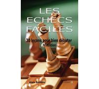 Les échecs faciles 30 leçons pour bien débuter 3ème édition - Alain Benlolo - Le Pion Passe - broché - Revue