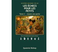 Les échecs pour les petits: Tome 2 - Jouons une partie