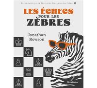 Les échecs pour les zèbres - Jonathan Rowson - Olibris - broché - Guide
