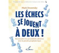 Les échecs se jouent à deux ! Reconnaître les possibilités adverses avec la pensée prophylactique - Mark Dvoretsky - Olibris - broché - Guide