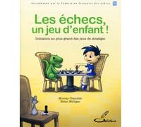 Les échecs, un jeu d'enfant ! Recommandé par la Fédération française des échecs - Murray Chandler - Olibris - broché - Guide