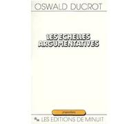 Les échelles argumentatives Oswald Ducrot (Auteur)