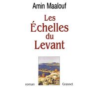 Les échelles du Levant - Amin Maalouf - Grasset - broché - Roman