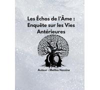 Les Échos de l’Âme : Enquête sur les Vies Antérieures