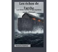 Les échos de l'arche: Les livres cachés et les mystères sacrés d'Éthiopie