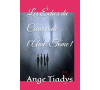 Les Échos du Cœur et de l’Âme. Tome 1