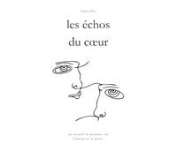 Les échos du cœur: un recueil de poèmes sur l'amour et la perte