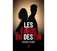 Les échos du destin - Hocine Alane - Le Lys Bleu - broché - Roman