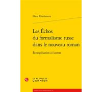 Les Échos du formalisme russe dans le nouveau roman Étrangéisation à l'oeuvre - Véronique Gely - Classiques Garnier - broché - Essai