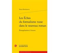 Les Échos du formalisme russe dans le nouveau roman Véronique Gely (Collection dirigée par), Anne Tomiche (Collection dirigée par), Daria Kharlamova (Auteur), Bernard Franco (Collection dirigée par)