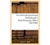 Les échos du pensionnat Saint-Joseph à Saint-Pourçain (Allier) allie - Collectif - Hachette Bnf - broché - Livre