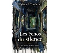Les échos du silence: Un roman de rêve éveillé