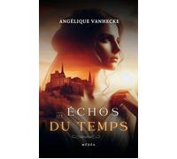 Les échos du temps : Médéa - Angélique Vanhecke - Auto-Édition - ebook (ePub) - Livre