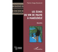 Les Échos du vin de palme à Makélékélé Nouvelles - Patrick-Serge Boutsindi - L'harmattan - broché - Nouvelles
