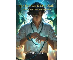 Les Échos d'une Âme: Tome 1 : Le Collier des 108 vies
