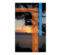 Les Echos D'une Vie: Recueil De Poã¿Mes.