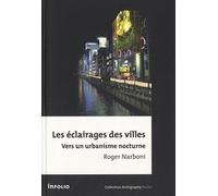 Les Eclairages des villes. Vers un urbanisme nocturne