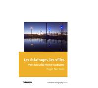 Les Eclairages des villes. Vers un urbanisme nocturne - Roger Narboni - In Folio - broché - Etude