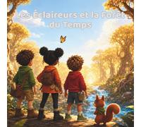 Les Éclaireurs et la forêt du temps: Une aventure magique sur la patience, les horloges et les moments précieux