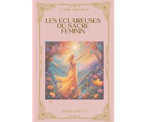 Les Éclaireuses du sacré féminin: Livre Oracle