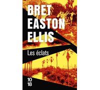 Les Eclats - Bret Easton Ellis - 10/18 - Poche - Roman