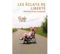 Les Éclats de Liberté - Portrait d'une existance: Frida Narin
