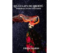 Les Éclats de Liberté - Portrait d'une existante: Frida Narin