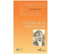 Les Eclats De Vie D'edmond Cros