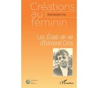 Annie Bussière Cros – Les Éclats de vie d'Edmond Cros – Broché
