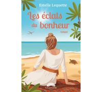 Les éclats du bonheur - Estelle Lequette - Les Editions E.azannadje - broché - Roman