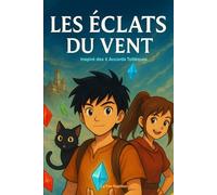 Les Eclats du Vent: Une aventure inspirée des quatre accords toltèques