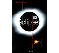 Les Eclipses. Comment les observer et les comprendre