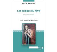 Les éclopés du rêve Histoires courtes - Préface de Jean-Paul Gavard-Perret - Nicole Hardouin - Les Impliqués - broché - Nouvelles