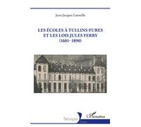 Les écoles à Tullins-Fures et les lois Jules Ferry (1601-1890) - Jean-Jacques Latouille - L'harmattan - broché - Essai