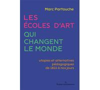 Les écoles d'art qui changent le monde Utopies et alternatives pédagogiques de 1815 à nos jours - Marc Partouche - Hermann - broché - Essai