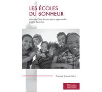 Les écoles du bonheur: suivi de Cinq leçon pour apprendre à être heureux