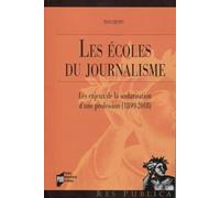 Les écoles du journalisme: Les enjeux de la scolarisation d'une profession (1899-2018)