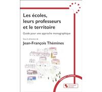 Les écoles, leurs professeurs et le territoire: Guide pour une approche monographique
