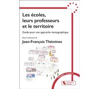 Les écoles, leurs professeurs et le territoire Guide pour une approche monographique - Jean-François Themines - Chronique Sociale - broché - Guide