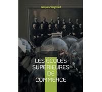 Les Écoles supérieures de commerce: Une analyse historique et contemporaine des écoles de commerce et de leur impact sur l'économie