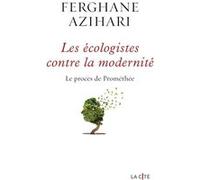 Les Ecologistes contre la modernité Ferghane Azihari (Auteur)