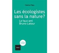 Les écologistes sans la nature? Le faux ami Bruno Latour Fabrice Flipo (Auteur)