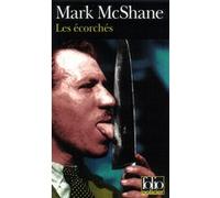 Les Écorchés Mark Mcshane (Auteur), J.-P. Cloche (Traduction), Claude Saunier (Traduction)