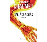Les Écorchés - Véronique Chalmet - Flammarion - broché - Roman