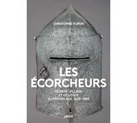 Les Ecorcheurs: Violence et pillage au Moyen-Age, 1435-1445