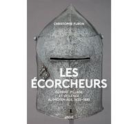 Les Écorcheurs - Violence et pillage au moyen Age, 1435-1445 - Christophe Furon - Arkhe - broché - Essai